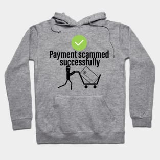 Payment Scammed Successfully Hoodie